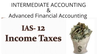 Ias 12 Accounting For Income Tax Intermediate Accounting Advanced Financial Accounting