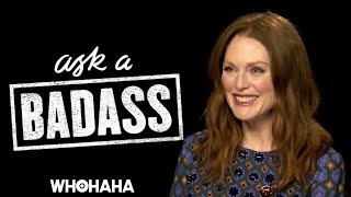 Elizabeth Banks' Ask A Badass | Julianne Moore | WHOHAHA