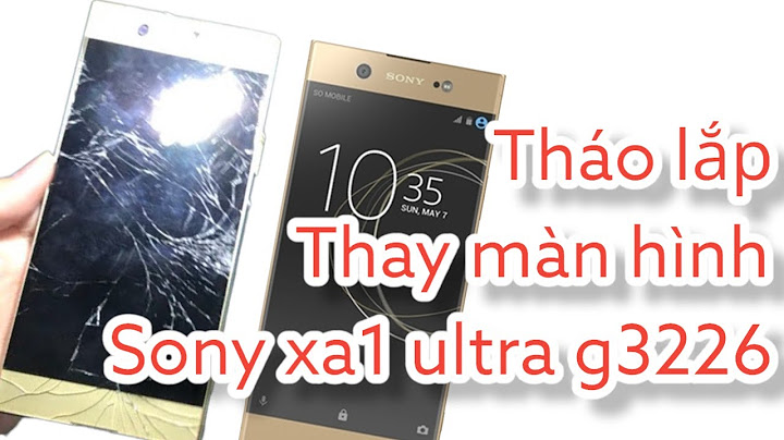 Hướng dẫn khó màn hình sony xa1 ultra năm 2024