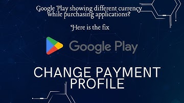 How to change Google Play payment profile