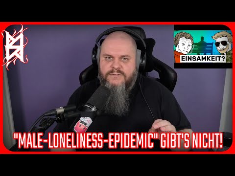"Male-Loneliness-Epidemic" ist ein Hoax | Reaction auf @TitosLeftLung