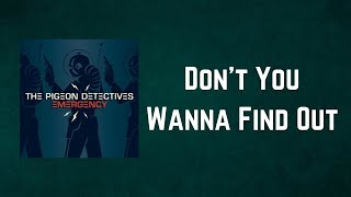 The Pigeon Detectives - Don&#39;t You Wanna Find Out (Lyrics)