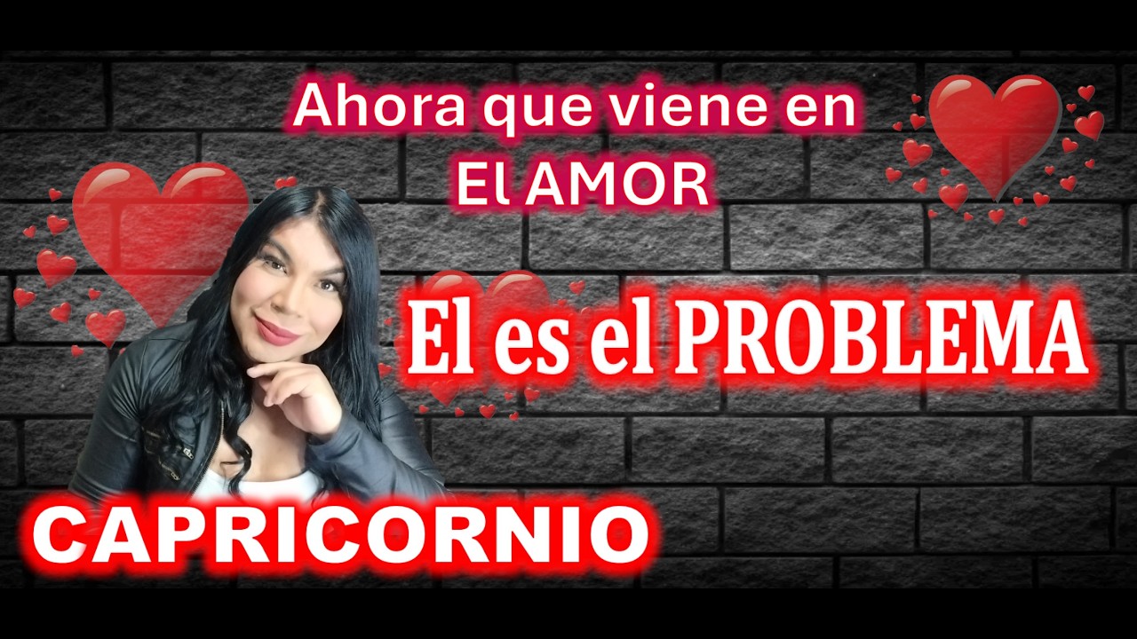 Capricornio Lo que te está ocurriendo es por la persona con quien estas ...