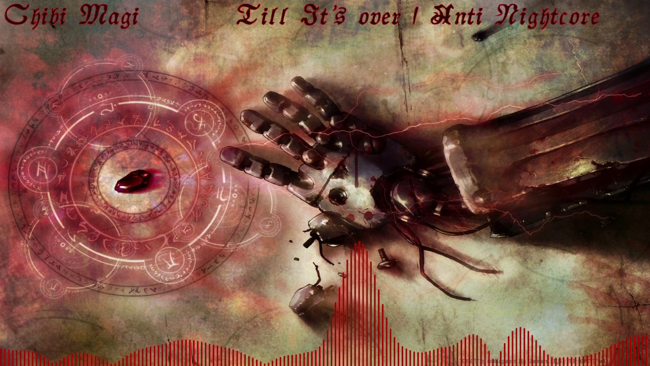 Till it's over | Anti-Nightcore