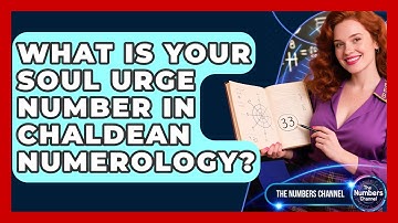 What Is Your Soul Urge Number In Chaldean Numerology? - The Numbers Channel