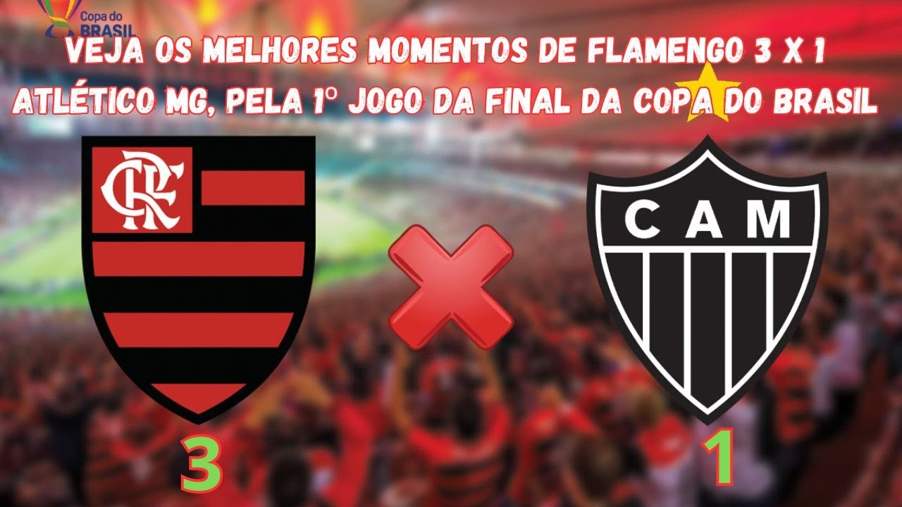Veja os melhores momentos de Flamengo 3 x 1 Atlético MG, pela 1º jogo ...