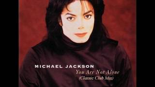 Michael Jackson - You Are Not Alone (Classic Club Mix)