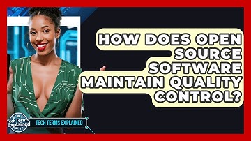 How Does Open Source Software Maintain Quality Control? - Tech Terms Explained
