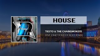 Tiesto & The Chainsmokers - Split (Only U) [DeBoer Remix]