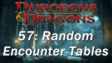 Dungeons and Dragons | D&D 5th edition 57 | Encounter Tables and NPC Basics