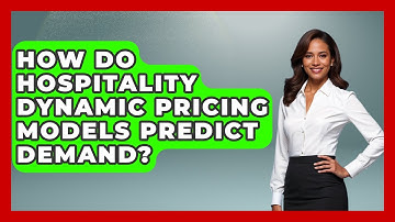How Do Hospitality Dynamic Pricing Models Predict Demand? - Hospitality Management Mastery