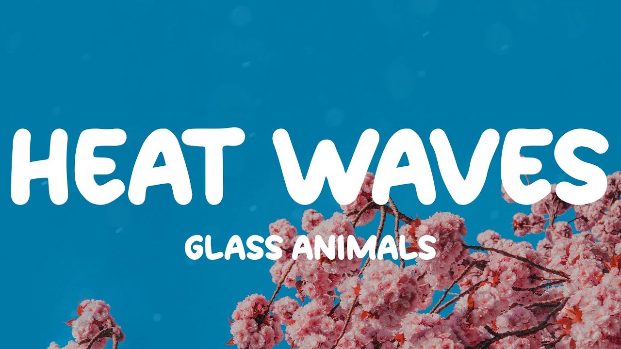 Glass Animals Heat Waves (Lyrics) YouTube