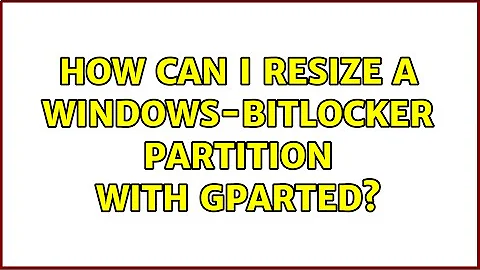 How can I resize a windows-bitlocker partition with gparted?
