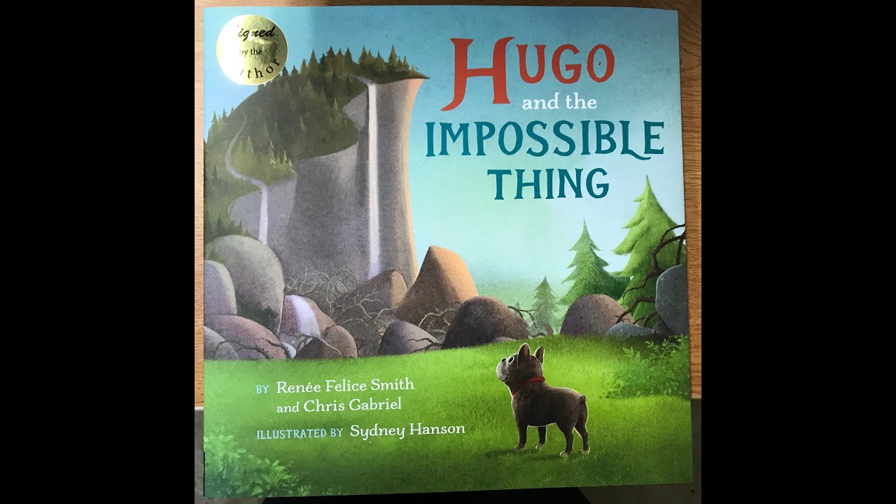 HUGO AND THE IMPOSSIBLE THING by Renee Felice Smith & Chris Gabriel