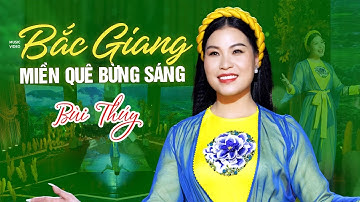Bắc Giang Miền Quê Bừng Sáng - Bùi Thúy | Ca Khúc Trữ Tình Gây Mê, 4K