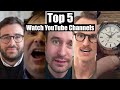 Top 5 Watch YouTube Channels