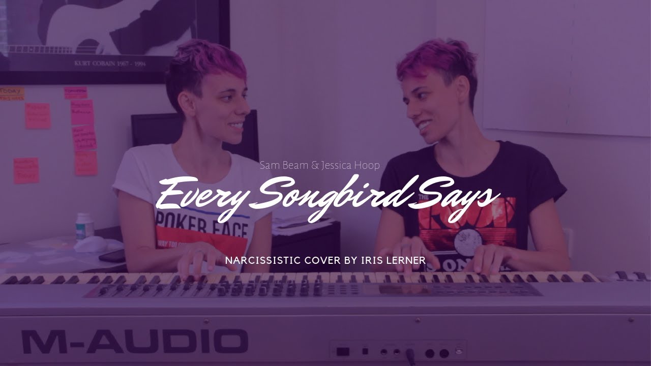"Every Songbird Says" - Sam Beam & Jessica Hoop (Narcissistic cover by Iris & Iris)