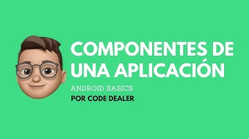 Componentes de una aplicación Android (En menos de 3 Minutos)