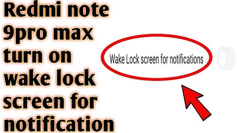 Redmi note 9pro max turn on wake lock screen for notification 2020