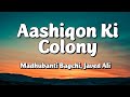 Aashiqon Ki Colony Lyrics Madhubanti Bagchi Javed Ali O Romeo