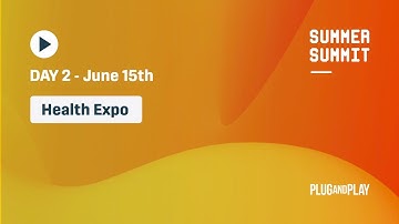 Plug and Play Summer Summit Day 2: Health Expo