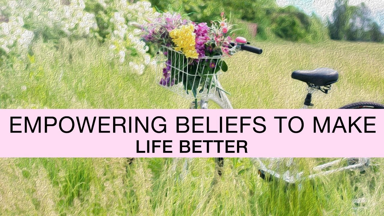 Empowering Beliefs to Make Your Life Better Video (2020) - YouTube