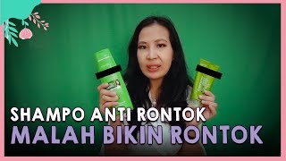 SHAMPO ANTI RONTOK, MALAH BIKIN TAMBAH RONTOK