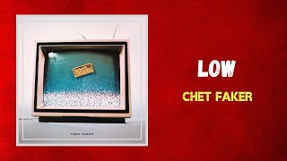 Video thumbnail of "Chet Faker - Low (Lyrics)"