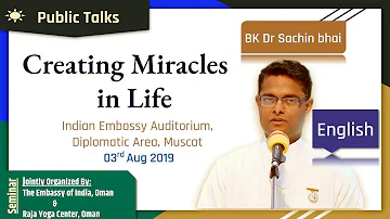 Creating Miracles in Life (03-08-2019) | English | Indian Embassy, Oman |  Dr BK Sachin