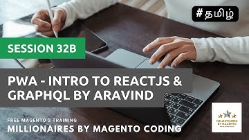PWA - Intro to ReactJS & GraphQL by Aravind - Session 32b - Free Magento 2 Training in Tamil
