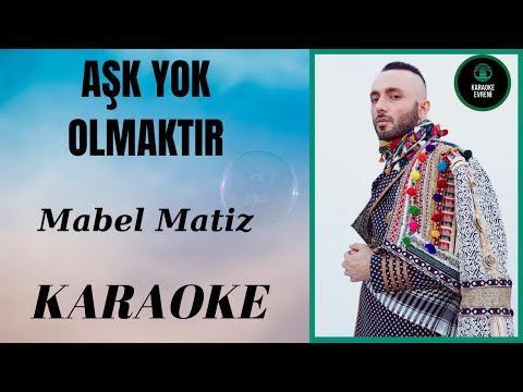 Mabel Matiz - Aşk Yok Olmaktır  - Karaoke