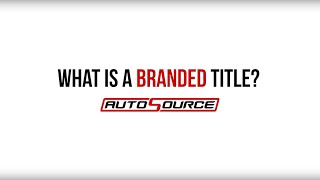 AutoSource | What is a Branded Title