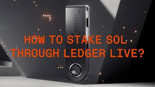 How to stake SOL through Ledger Live?