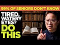Seniors Over 60: 4 Simple Ways To Relieve Tired And Watery Eyes Fast | Dr. William Li