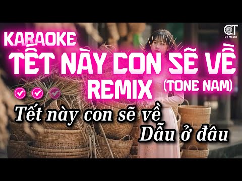Karaoke Tết Này Con Sẽ Về Remix - Tone Nam | Nhạc Xuân Karaoke Remix