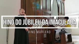 Video thumbnail of "Hino do Jubileu da Imaculada (No 250 - Harpa de Sião) - Órgão de Tubos"