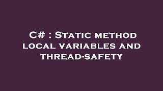 C# : Static method local variables and thread-safety