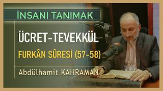 ÜCRET-TEVEKKÜL FURKÂN SÛRESİ 57-58 Abdülhamit Kahraman