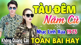 Tàu Đêm Năm Cũ ♪ 384 Bài Nhạc Lính Hải Ngoại 1975 Bất Hủ Ngọt Lịm Tim Toàn Bài Hay Cả Làng Cùng Nghe