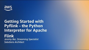 Getting started with Pyflink - The Python Interpreter for Apache | Amazon Web Services