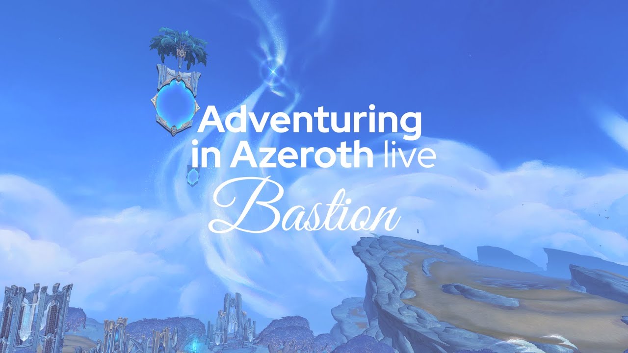 Highlight: Adventuring in Azeroth: Exploring Bastion