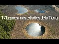 17 Los 17 Lugares Más Extraños de la Tierra