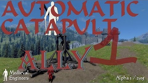 Medieval Engineers: Automatic Catapult Ally 1:Scrape-apult