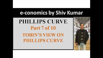 e-conomics by Shiv Kumar: Phillips Curve, Part 7 of 10: Tobin