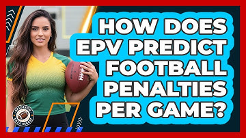 How Does EPV Predict Football Penalties Per Game? - Gridiron Data Digest