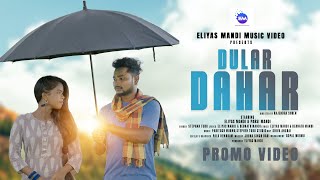 DULAR DAHAR NEW SANTALI PROMO VIDEO 2022//STEPHEN TUDU,ELIYAS AND PARSI