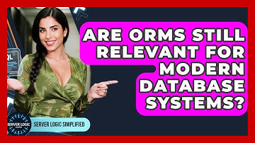 Are ORMs Still Relevant For Modern Database Systems? - Server Logic Simplified
