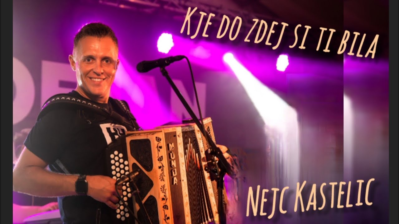 Nejc Kastelic - Kje do zdej si ti bila