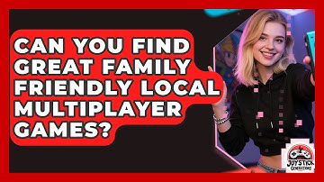 Can You Find Great Family Friendly Local Multiplayer Games? | Joystick Generations