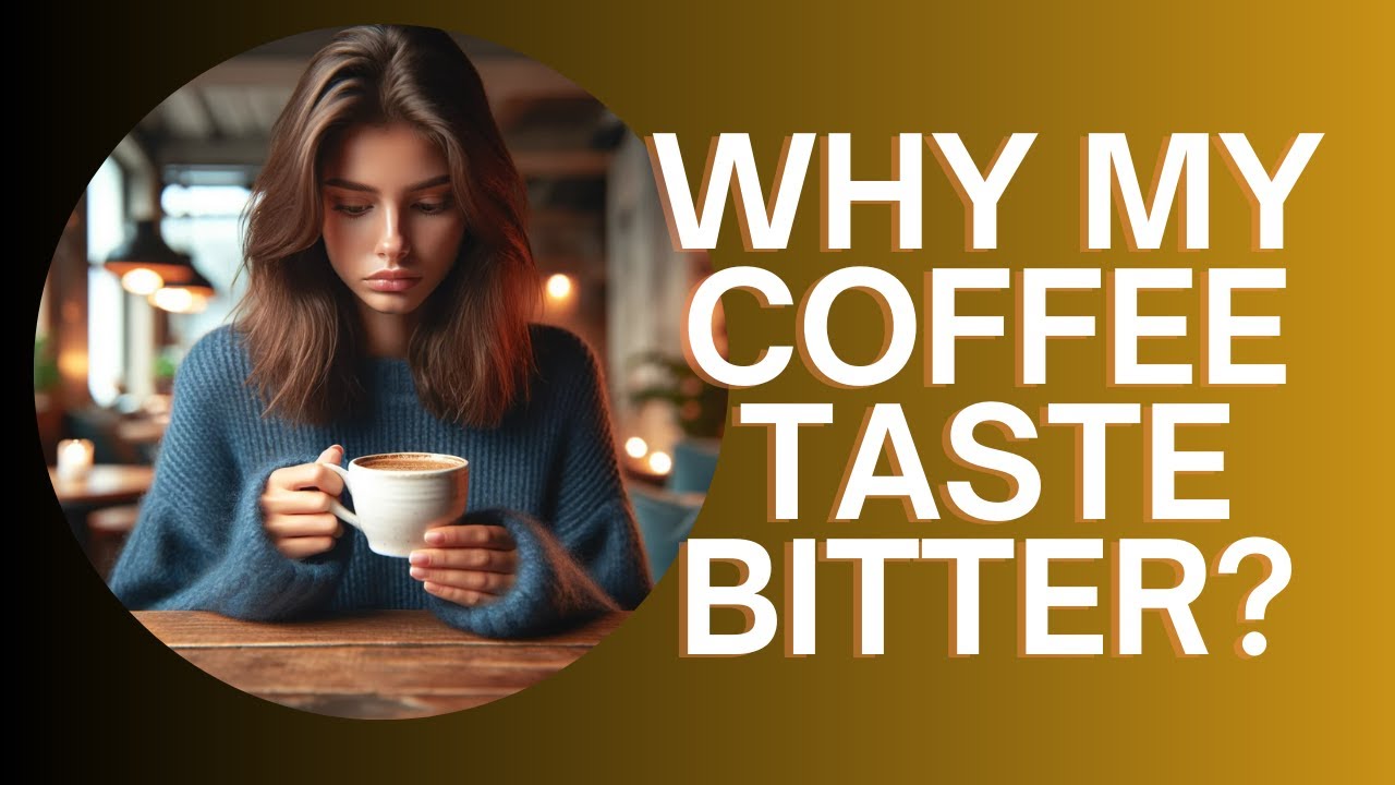 Why Does My Coffee Taste Bitter? 15 Reasons & How to Fix It.